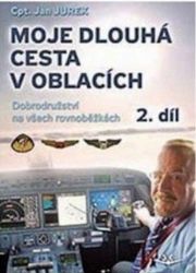 Moje dlouhá cesta v oblacích 2. Dobrodružství na všech rovnoběžkách - Jan Jurek - Biografie a autobiografie Moje dlouhá cesta v oblacích 2. díl