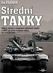 Střední tanky - Dějiny vývoje a nasazení středních tanků a MBT od první světové války do s Střední tanky - Dějiny vývoje a nasazení středních tanků a MBT od první světové války do s