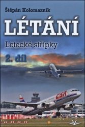 Létání: Letecké střípky 2. díl - Štěpán Kolomazník - Biografie a autobiografie Létání: Letecké střípky 2. díl