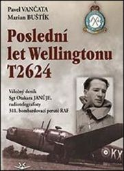 Poslední let Wellingtonu T2624: Válečný deník Sgt Otakara Januje, radiotelegrafisty 311. č