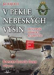 V pekle nebeských výšin: Důstojník Haškova regimentu Kapitán Ludvík Purm (1885-1953) - Jiří Rajlich - Literatura faktu V pekle nebeských výšin: Důstojník Haškova regimentu Kapitán Ludvík Purm (1885-1953)