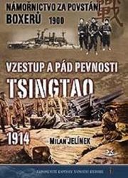 Námořnictvo za povstání boxerů 1900 / Vzestup a pád pevnosti Tsingtao 1914 Námořnictvo za povstání boxerů 1900 / Vzestup a pád pevnosti Tsingtao 1914