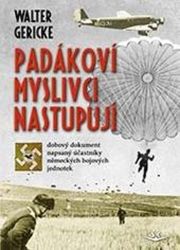 Padákoví myslivci nastupují - Walter Gericke - Literatura faktu Padákoví myslivci nastupují