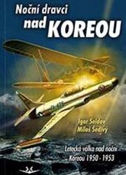 Noční dravci nad Koreou - Letecká válka nad noční Koreou 1950-1953 Noční dravci nad Koreou - Letecká válka nad noční Koreou 1950-1953