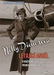 Nelly Dienerová Létající anděl - O krátkém štěstí první evropské letušky - Pascale Marder - Biografie a autobiografie Nelly Dienerová - Létající Anděl