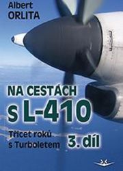 Na cestách s L-410 - Třicet roků s Turboletem 3. díl - Albert Orlita - Druhá světová válka Na cestách s L-410 3. díl Třicet roků s Turbuletem