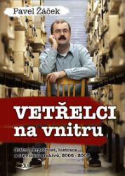 Vetřelci na vnitru - Státní bezpečnost, lustrace a otevírání archivů, 2006-2008 - Pavel Žáček - Společnost a politika Vetřelci na vnitru - Státní bezpečnost, lustrace a otevírání archivů, 2006-2008
