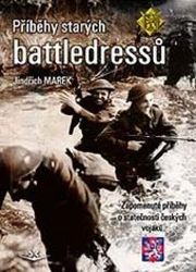 Příběhy starých battledressů - Zapomenuté příběhy o statečnosti českých vojáků Příběhy starých battledressů - Zapomenuté příběhy o statečnosti českých vojáků