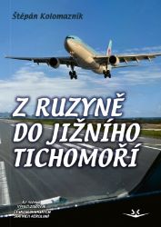 Z Ruzyně do jižního Tichomoří - Štěpán Kolomazník - Literatura faktu Z Ruzyně do jižního Středomoří