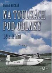 Na toulkách pod oblaky 1 - Léta létání - Oldřich Kuchař - Sport Na toulkách pod oblaky