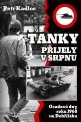 Tanky přijely v srpnu - Osudové dny roku 1968 na Dobříšsku