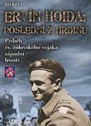 Ervín Hoida: poslední z hrdinů - Jiří Klůc - Literatura faktu Ervín Hoida: poslední z hrdinů