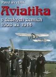 Aviatika v českých zemích 1908-1914 Aviatika v českých zemích 1908-1914
