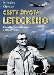Cesty života leteckého - Povídání o zalétávání a létání vůbec Cesty života leteckého - Povídání o zalétávání a létání vůbec