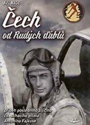 Čech od Rudých ďáblů - příběh posledního žijícího čs. stíhacího válečného pilota Antonína Čech od Rudých ďáblů - příběh posledního žijícího čs. stíhacího válečného pilota Antonína