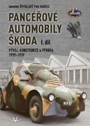 Panceřové automobily Škoda - Vývoj, konstrukce a výroba 1919-1939, 1. díl Panceřové automobily Škoda - Vývoj, konstrukce a výroba 1919-1939, 1. díl