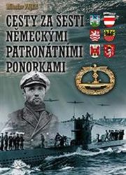 Cesty za šesti Německými patronátními ponorkami - Miloslav Pajer - Literatura faktu Cesty za šesti Německými patronátními ponorkami