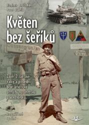 Květen bez šeříků - Závěr 2. světové války a poslední boje americké armády na Chebsku a So Květen bez šeříků - Závěr 2. světové války a poslední boje americké armády na Chebsku a So