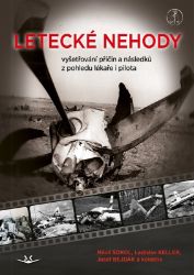 Letecké nehody - Vyšetřování příčin a následků z pohledu lékaře i pilota Letecké nehody - Vyšetřování příčin a následků z pohledu lékaře i pilota