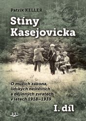 Stíny Kasejovicka 1. díl - O mužích zákona, lidských neštěstích a dějinných zvratech v let