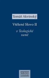 Vtělené Slovo II v Teologické sumě - Tomáš Akvinský - Křesťanství Vtělené Slovo II v Teologické sumě