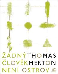 Žádný člověk není ostrov - Thomas Merton - Křesťanství Žádný člověk není ostrov