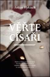 Věřte císaři - Anton Hykisch - Historické romány Věřte císaři