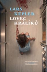Lovec králíků - Lars Kepler - Severské detektivky Lovec králíků