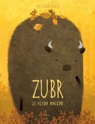 Zubr si hledá hnízdo - Oksana Bula - Pohádky pro děti Zubr si hledá hnízdo