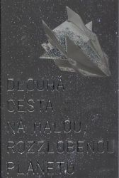 Dlouhá cesta na malou, rozzlobenou planetu - Becky Chambers - Sci-fi Dlouhá cesta na malou, rozzlobenou planetu