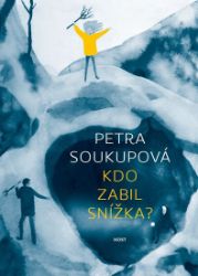 Kdo zabil Snížka? - Petra Soukupová,Tereza Ščerbová - Dobrodružné knihy pro děti Kdo zabil Snížka?