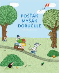 Pošťák Myšák doručuje - Marianne Dubuc - Pohádky pro děti Pošťák Myšák doručuje