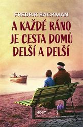 A každé ráno je cesta domů delší a delší A každé ráno je cesta domů delší a delší