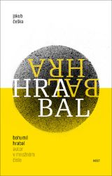 Bohumil Hrabal - autor v množném čísle - Jakub Češka - Česká a slovenská beletrie Bohumil Hrabal - autor v množném čísle