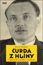 Čurda z Hlíny - Tři dokumentární povídky z protektorátu - Miloš Doležal - Literatura faktu Čurda z Hlíny - Tři dokumentární povídky z protektorátu