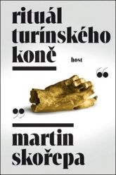 Rituál Turínského koně - Martin Skořepa - Česká a slovenská beletrie Rituál Turínského koně