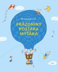 Prázdniny pošťáka Myšáka - Marianne Dubuc - Pohádky pro děti Prázdniny pošťáka Myšáka