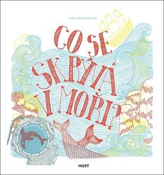 Co se skrývá v moři? - Aina Bestard - Populárně naučná literatura pro děti Co se skrývá v moři?
