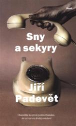 Sny a sekyry - Jiří Padevět - Česká a slovenská beletrie Sny a sekyry