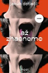Až zhasneme - Jakub Dotlačil - Spisovatelé Až zhasneme