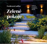 Zelené pokoje. Inspirace pro zdravou a zabydlenou zahradu - Ferdinand Leffler - Zahrada a pěstitelství Zelené pokoje. Inspirace pro zdravou a zabydlenou zahradu