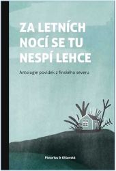 Za letních nocí se tu nespí lehce - Antologie povídek finského severu Za letních nocí se tu nespí lehce - Antologie povídek finského severu