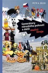 Generátory národního pohnutí a další mučící stroje - Petr A. Bílek - Sbírky citátů Generátory národního pohnutí a další mučící stroje