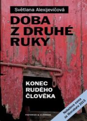 Doba z druhé ruky - Svjatlana Aljaksandrauna Aleksijevič - Romány Doba z druhé ruky