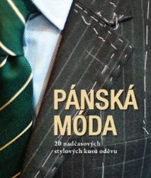 Pánská móda - 20 nadčasových stylových kusů oděvů Pánská móda - 20 nadčasových stylových kusů oděvů