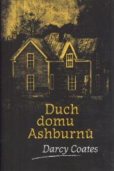 Duch domu Ashburnů - Darcy Coates - Horory Duch domu Ashburnů