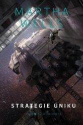 Strategie úniku - Martha Wells - Sci-fi Strategie úniku