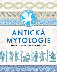 Antická mytologie - Mýty a legendy starověku - Nathaniel Hawthorne,kolektiv autorů,Guy E. Lloyd - Naučná literatura Antická mytologie - Mýty a legendy starověku