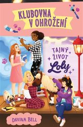Tajný život Loly - Davina Bell - Romány pro dívky Tajný život Loly