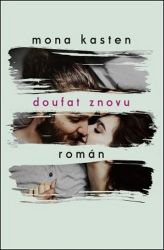 Doufat znovu (Začít znovu 4) - Mona Kasten - Romány Doufat znovu (Začít znovu 4)